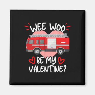 Wee Woo Be My Valentine Firetruck Fireman Firefigh Magneet