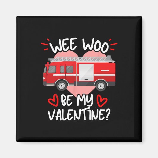 Wee Woo Be My Valentine Firetruck Fireman Firefigh Magneet (Voorkant)