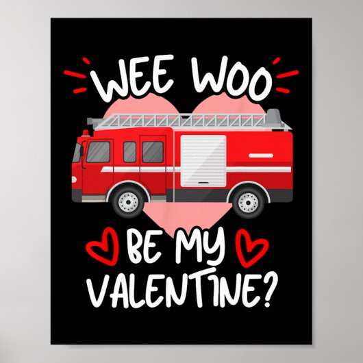 Wee Woo Be My Valentine Firetruck Fireman Firefigh Poster (Voorkant)