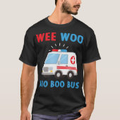 Wee Woo Boo Boo Bus Ambulance EMT Parame T-shirt (Voorkant)