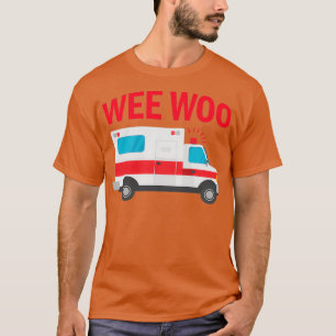 Wee Woo First Responder Funny EMT Medical Ambulanc T-shirt