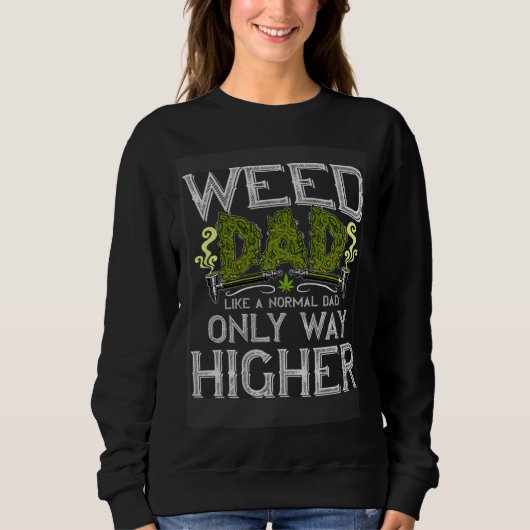 Weed Dad Like Normal Dad Only Way Higher  growers  Trui (Voorkant)