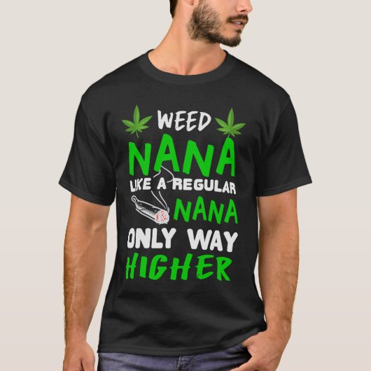 Weed Nana als een gewone nana alleen veel hoger T-shirt (Voorkant)