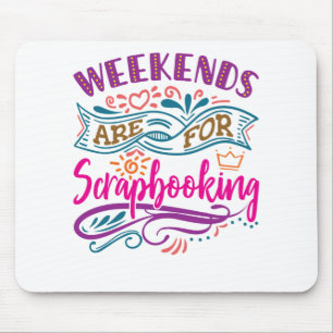 Weekeinden zijn voor het scrapbooten Scrapbook Lov Muismat