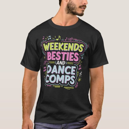 Weekend Besties En Danscompetities Danser Routine T-shirt (Voorkant)
