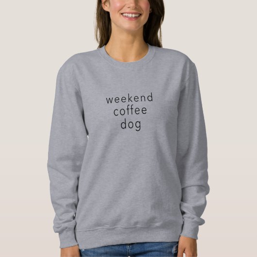 Weekend Coffee Dog Word Sweater T-shirt Slogan Gre (Voorkant)
