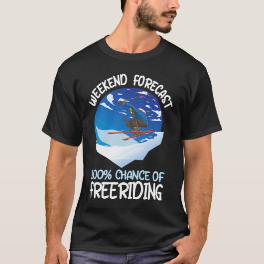Weekend Forecast 100 Chance Of Freeriding T-shirt (Voorkant)