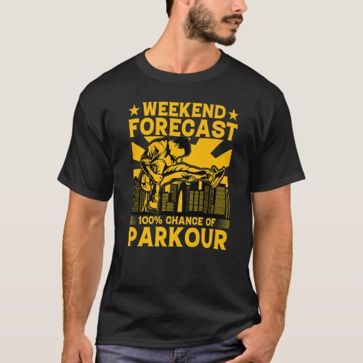 Weekend forecast 100 chance of Parkour Funny Sayin T-shirt (Voorkant)