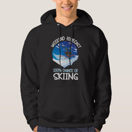 Weekend Forecast 100 Chance Of Skiing Hoodie (Voorkant)