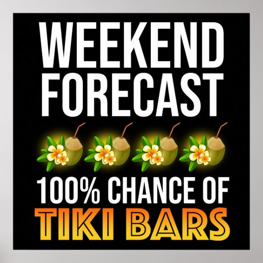 Weekend Forecast - 100% Chance of Tiki Bars Poster (Voorkant)