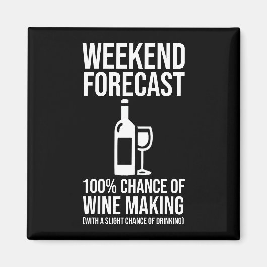 Weekend Forecast - 100% Chance of Wine Making Magneet (Voorkant)