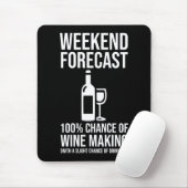 Weekend Forecast - 100% Chance of Wine Making Muismat (Met muis)