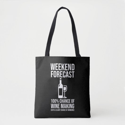 Weekend Forecast - 100% Chance of Wine Making Tote Bag (Voorkant)