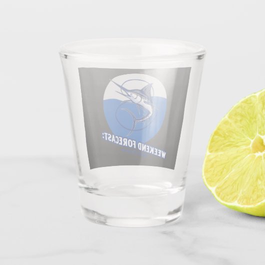 Weekend Forecast  100% Chance  Shot Glas (Achterkant)