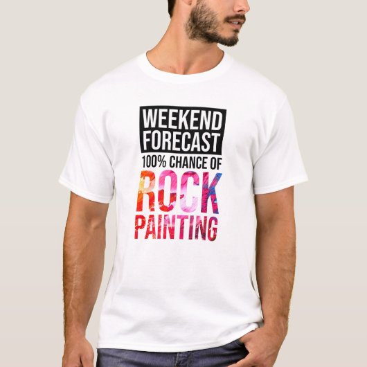Weekend Forecast 100% Kans op Rock Painting T-shirt (Voorkant)