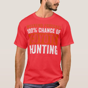 Weekend Forecast 100 Kans van Coyote Hunting Funn T-shirt