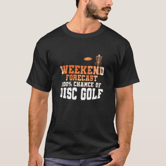 Weekend Forecast 100 Percent Chance of Discgolf T-shirt (Voorkant)