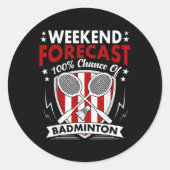Weekend Forecast Badminton Game Day Shuttles Racqu Ronde Sticker (Voorkant)