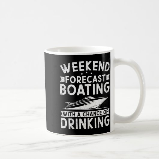 Weekend Forecast Boating With A Chance Of Drinking Koffiemok (Rechts)