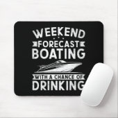 Weekend Forecast Boating With A Chance Of Drinking Muismat (Met muis)