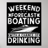 Weekend Forecast Boating With A Chance Of Drinking Poster (Voorkant)