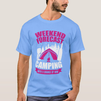 Weekend Forecast Camping With A Chance Of Wine ret T-shirt