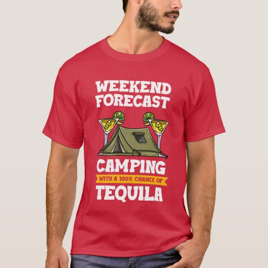 Weekend Forecast Camping With A Chance Ofequila gi T-shirt (Voorkant)