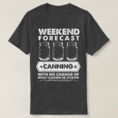 Weekend Forecast Canning With No House Cleaning Or T-shirt (Design voorkant)