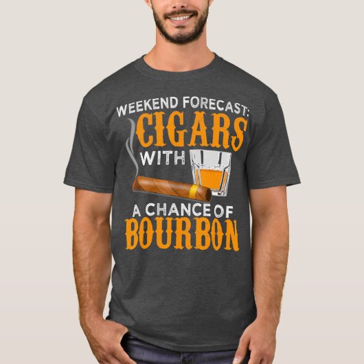 Weekend Forecast Cigars Chance of Bourbon Cigar T-shirt (Voorkant)