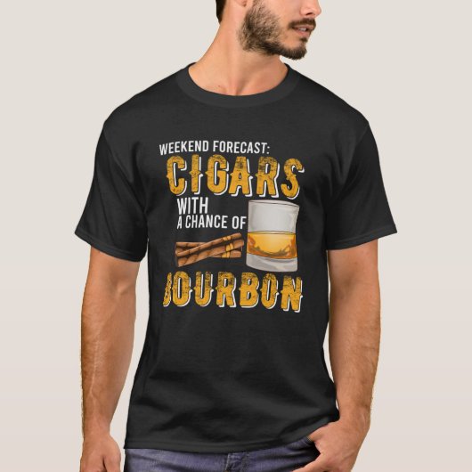 Weekend Forecast Cigars with Chance of Bourbon  Me T-shirt (Voorkant)