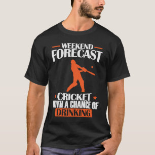 Weekend Forecast Cricket met een kans van Drink T-shirt