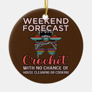 Weekend Forecast Crochet Knitting Crocheter Keramisch Ornament
