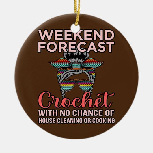 Weekend Forecast Crochet Knitting Crocheter Keramisch Ornament (Voorkant)