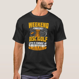 Weekend Forecast Disk Golf T-shirt