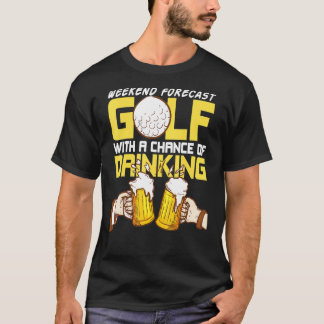 Weekend Forecast Drink Golf Golfer Golfbaan G T-shirt