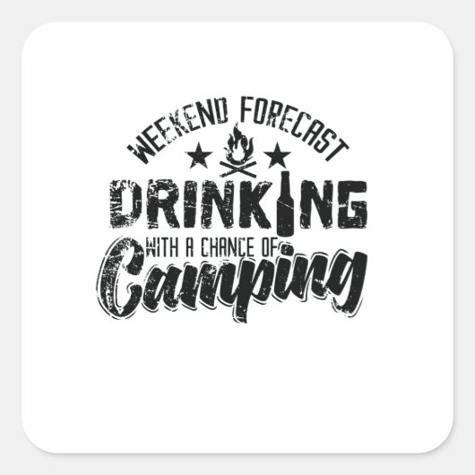 Weekend Forecast Drinking With Chance of Camping" Vierkante Sticker (Voorkant)