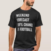 Weekend Forecast Funny Football Lover T-shirt (Voorkant)