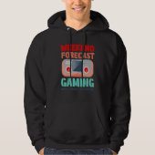 Weekend Forecast Gaming With A Chance Of Sleeping  Hoodie (Voorkant)
