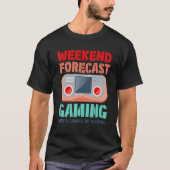 Weekend Forecast Gaming With A Chance Of Sleeping  T-shirt (Voorkant)