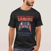 Weekend Forecast Gaming With A Chance Of Sleeping  T-shirt (Voorkant)