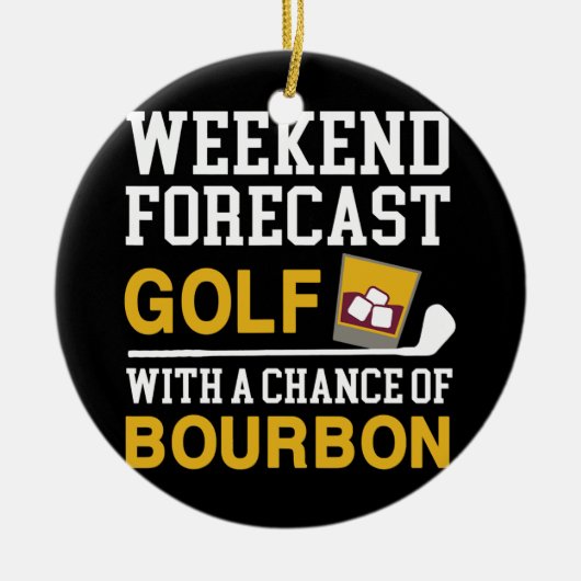 Weekend Forecast Golf Chance Bourbon Golf Keramisch Ornament (Voorkant)