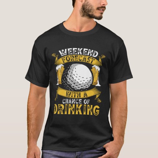 Weekend Forecast Golf met kans op Drink G T-shirt (Voorkant)