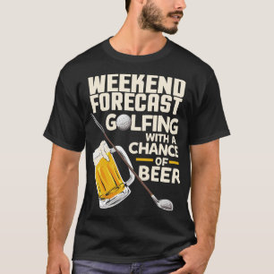 Weekend Forecast Golfen met kans op bier Leuk T-shirt