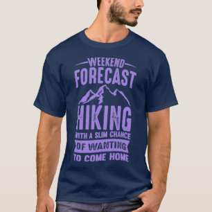 Weekend Forecast Hiking met een dunne kans op wens T-shirt