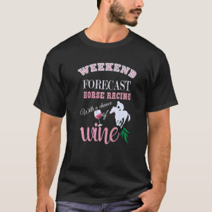 Weekend Forecast Horse Racing met een kans op wins T-shirt