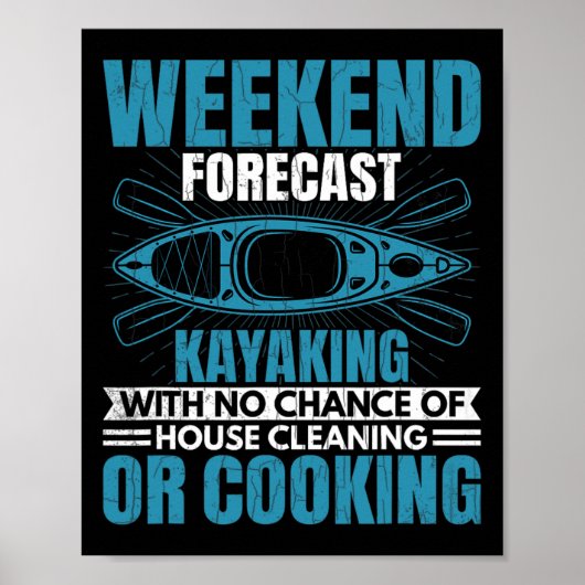 Weekend Forecast Kayaking Fun Kayak Kayaker Boatin Poster (Voorkant)