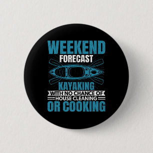 Weekend Forecast Kayaking Fun Kayak Kayaker Boatin Ronde Button 5,7 Cm