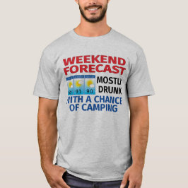 Weekend Forecast Meestal Drink Kans op Camping T-shirt