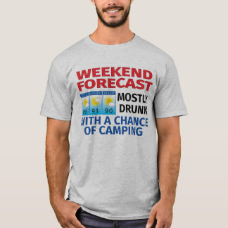 Weekend Forecast Meestal Drink Kans op Camping T-shirt