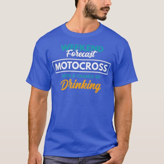 Weekend Forecast Motocross Drinking Funny T-shirt (Voorkant)